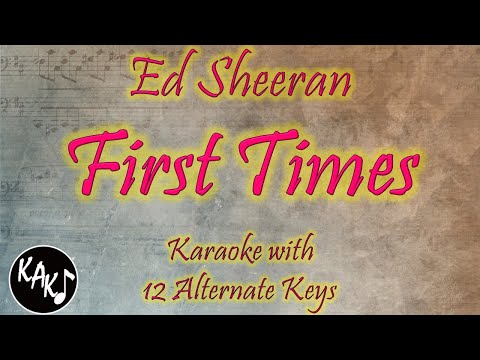 First Times Karaoke – Ed Sheeran Instrumental Lower Higher Female Original Key