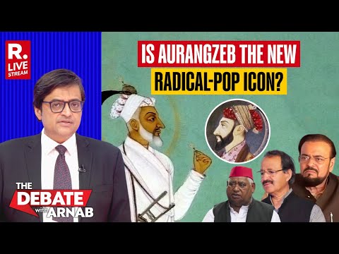 Debate With Arnab LIVE: Oppn Shows Deep Reverence To Aurangzeb, Is He Their New Idol?