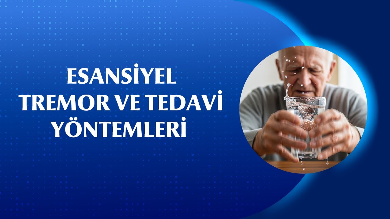 Esansiyel Tremor Nedir? Belirtileri ve Tedavi Yöntemleri
