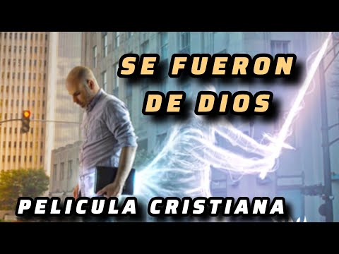 PELÍCULA CRISTIANA SE FUERON LEJOS DE DIOS COMPLETA EN ESPAÑOL