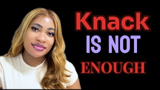 Why Good KNACK Alone Won’t Make Her Stay