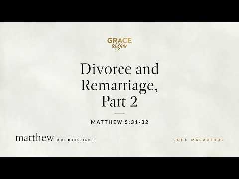 Divorce and Remarriage, Part 2 (Matthew 5:31–32) [Audio Only]