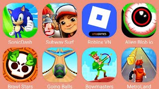 Sonic Dash,Subway Surf,Roblox,Bowmasters,Metroland,Alien Blob io,Going Balls,Brawl Stars