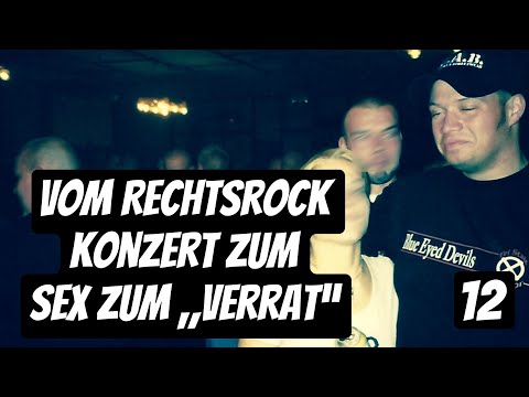Rechtsextremismus- Vom Rechtsrock Konzert zum Sex zum "Verrat" | 12