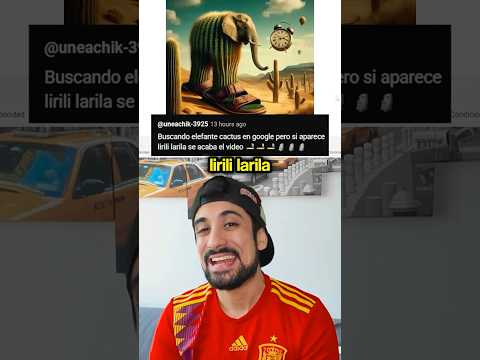 SI VEO A LIRILI LARILA SE ACABA EL VIDEO 🐘🌵😳
