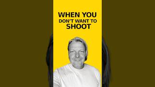 When you don’t wanna shoot anymore.￼