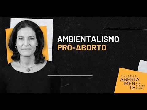 Ambientalismo pró-aborto: Mudanças climáticas e demagogia
