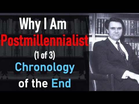 Why I am Postmillennialist Chronology of the End (1 of 3) - Greg L. Bahnsen