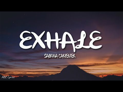 Sabrina Carpenter – Exhale (Lyrics)