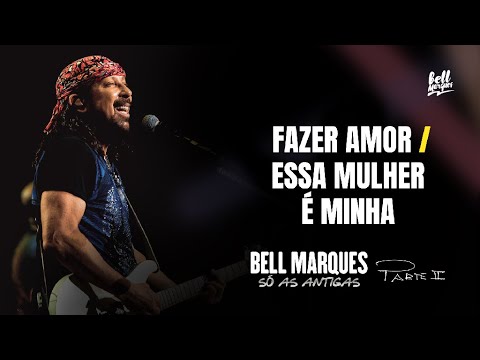 Bell Marques - Fazer Amor / Essa Mulher é Minha