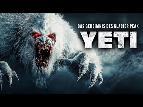 Yeti - Das Geheimnis des Glacier Peak 😰 (Action HORROR FILM DEUTSCH, Sci Fi Thriller)