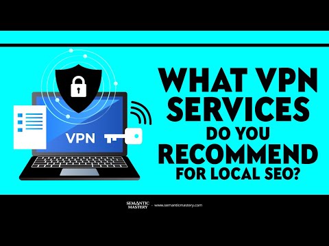 What VPN Services Do You Recommend For Local SEO?