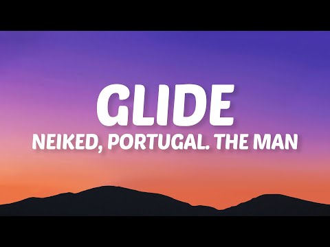 NEIKED, Portugal. The Man - Glide (Lyrics)