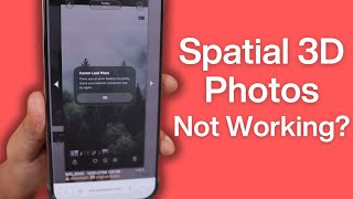 Spatial 3D Photos "Cannot Load Photo" Error Fix