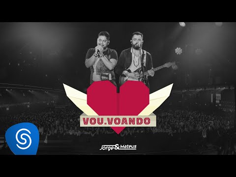 Jorge & Mateus - Vou Voando (Como Sempre Feito Nunca) [Vídeo Oficial]