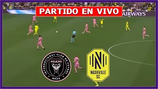 🔴 INTER MIAMI vs NASHVILLE SC EN VIVO ⚽ JUEGA MESSI Y TELASCO SEGOVIA | FÚTBOL DIGITAL