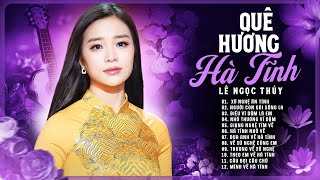 Nhạc Quê Hương Hà Tĩnh | Lê Ngọc Thúy - Những Giai Điệu Chạm Đến Trái Tim