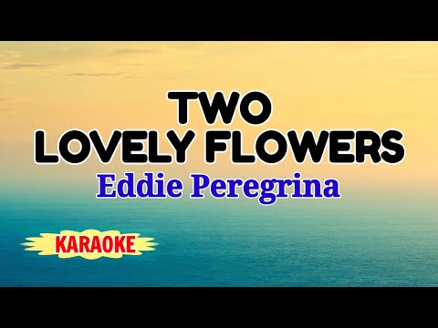 Two Lovely Flowers – Eddie Peregrina (Karaoke Version)