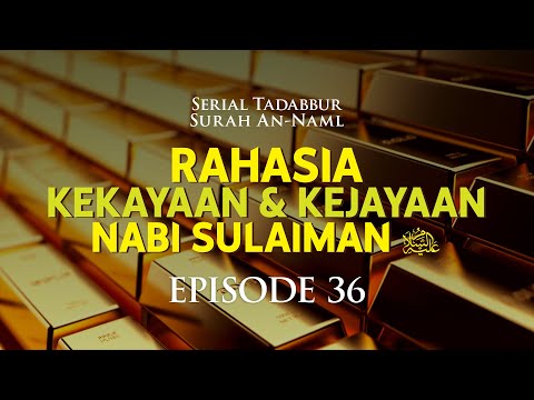 Rahasia Kekayaan dan Kejayaan Nabi Sulaiman ‘Alaihis Salâm [Episode 36]
