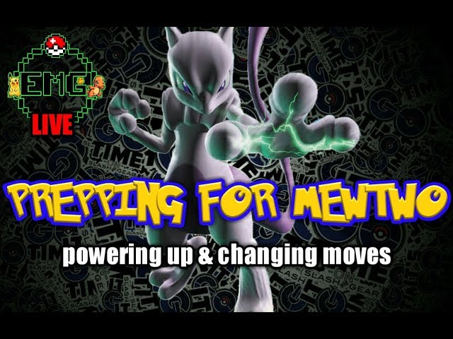 Mewtwo Prepping | Powering up & ChAnging Moves