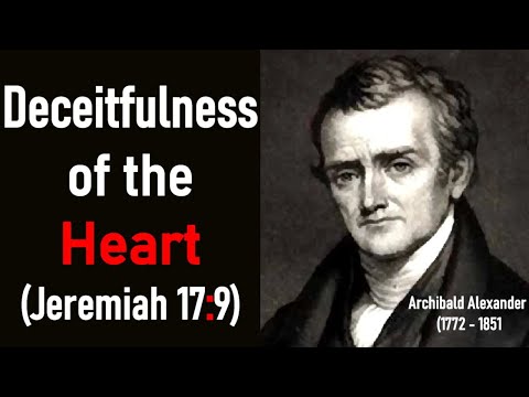 Deceitfulness of the Heart (Jeremiah 17:9) - Archibald Alexander