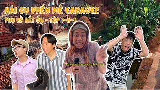 Hài Phạm Vinh | Phụ Hồ, đồ - Tập 7-8-9 ,Cụ Phến Mê Karaoke