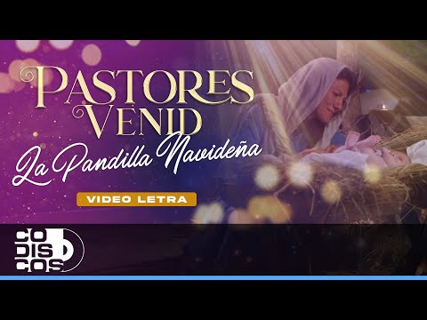 Pastores Venid, La Pandilla Navideña - Video Letra