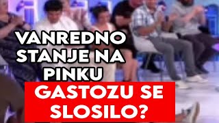 VANREDNO STANJE NA PINKU - GASTOZU SE SLOSILO?