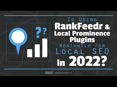 Does Using RankFeedr And Local Prominence Plugins Are Worthwile For Local SEO in 2022?