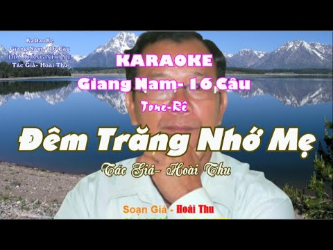 KARAOKE-  GIANG NAM - 16 CÂU-  ĐÊM TRĂNG NHỚ MẸ  -TÁC GIẢ - HOÀI THU - TONE RÊ