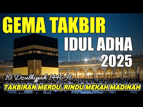 Takbiran Terbaru Idul Adha 2025 Paling Merdu - Gema Takbir Idul Adha 1446H NonStop