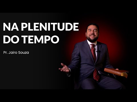 ✨ Na Plenitude do Tempo | Pr. Jairo Souza - 24.12.24