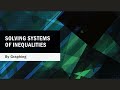 Solving Systems of Inequalities by Graphing