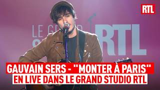 Gauvin Sers - Monter à Paris (Live) Le Grand Studio RTL