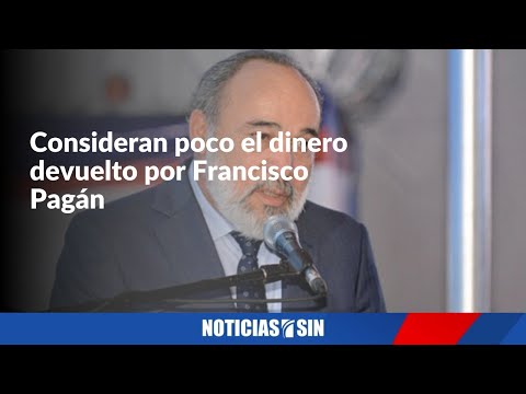 Consideran poco el dinero devuelto por Francisco Pagán