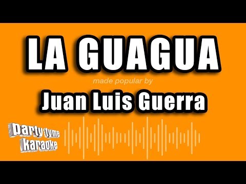 Juan Luis Guerra – La Guagua (Versión Karaoke)