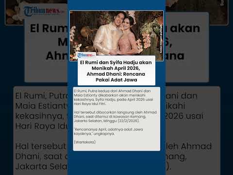 El Rumi dan Syifa Hadju akan Menikah April 2026, Ahmad Dhani: Rencana Pakai Adat Jawa