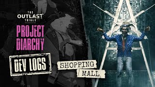 The Outlast Trials - Project Diarchy: Shopping Mall | Dev Logs Pt. 2