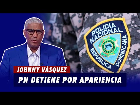 Johnny Vásquez | La PN empieza a detener por cómo se ve la persona | El Garrote
