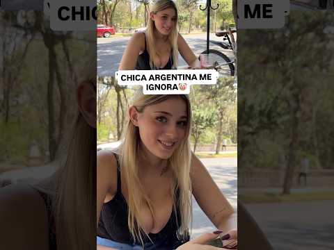 CHICA ARGENTINA ME IGNORA 🥲 #shorts