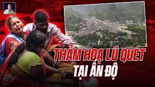 QUÁ XÓT XA : THẢM HỌA LŨ QUÉT NHẤN CHÌM CẢ NGÔI LÀNG Ở ẤN ĐỘ