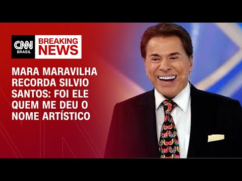 Mara Maravilha recorda Silvio Santos: Foi ele quem me deu o nome artístico | AGORA CNN