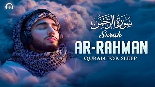 Surah Ar-Rahman سورة الرحمن | Ultimate Tranquility Through Healing Quran Verses for Deep Sleep