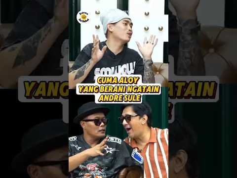 CUMA ALOY YANG BERANI NGATAIN ANDRE & SULE