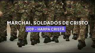 Harpa Cristã 009 - Marchai, Soldados de Cristo (Legendado)