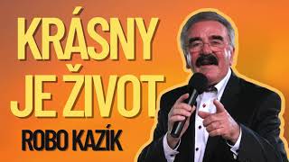 Robo Kazík - Krásny je život