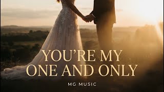 You’re My One and Only – MG MUSIC (Official Wedding Song 2026)