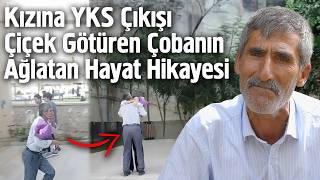 Kızına YKS Çıkışı Çiçek Götüren Çobanın Ağlatan Hayat Hikayesi