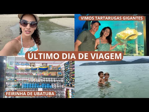 FOMOS NA FEIRINHA DE UBATUBA, FALEI O HOTEL QUE FICAMOS, TARTARUGAS GIGANTES E MAIS