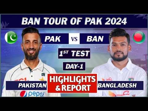 PAKISTAN vs BANGLADESH 1st TEST DAY 1 HIGHLIGHTS & REPORT  | PAK VS BD LIVE